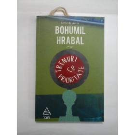 Trenuri cu prioritate - Bohumil Hrabal